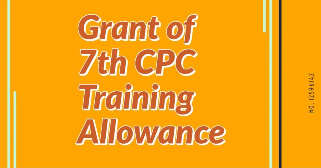 7th Pay Commission Implementation of Training Allowance