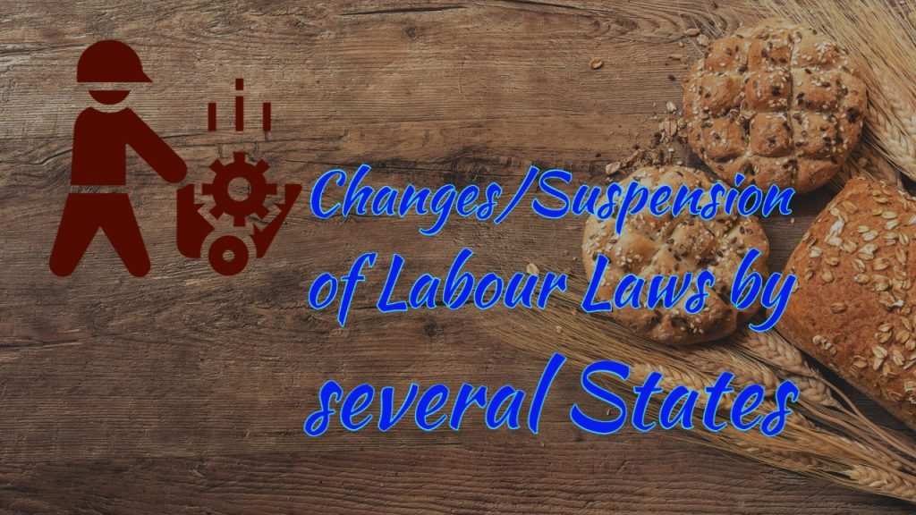 Changes/Suspension of Labour Laws by several States