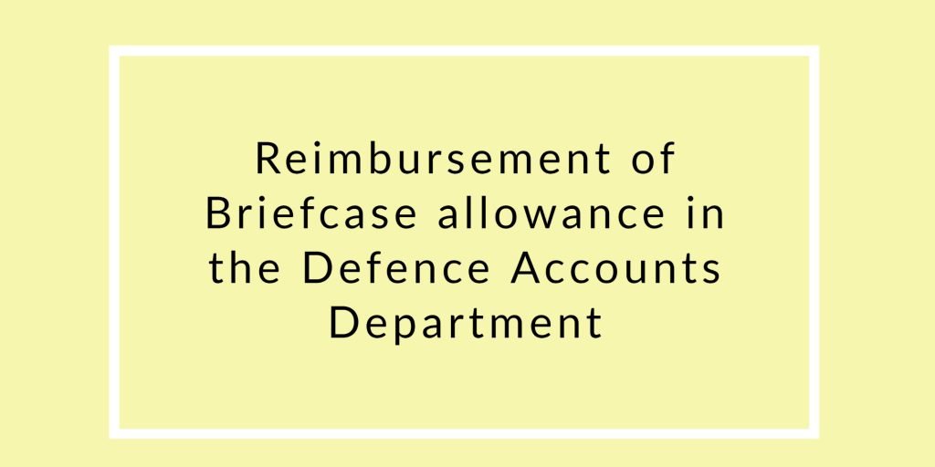 Reimbursement of Briefcase allowance in the Defence Accounts Department