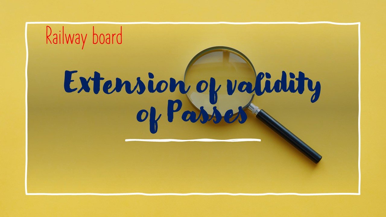 Extension of validity of Passes railway board