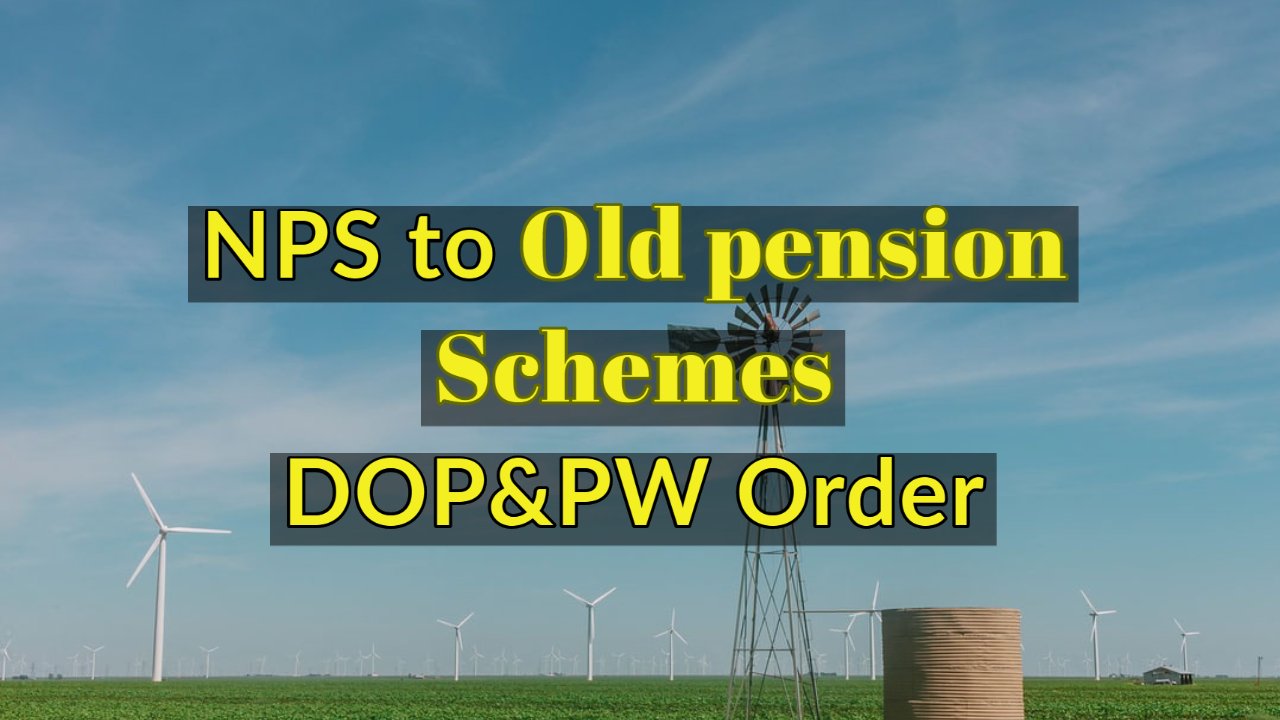 NPS to Old pension Schemes DOP&PW Order
