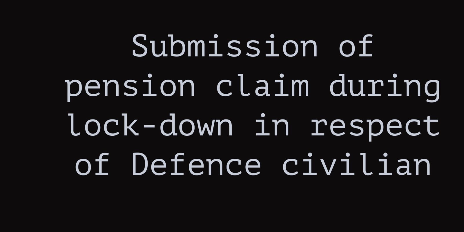 Submission of pension claim during lock-down