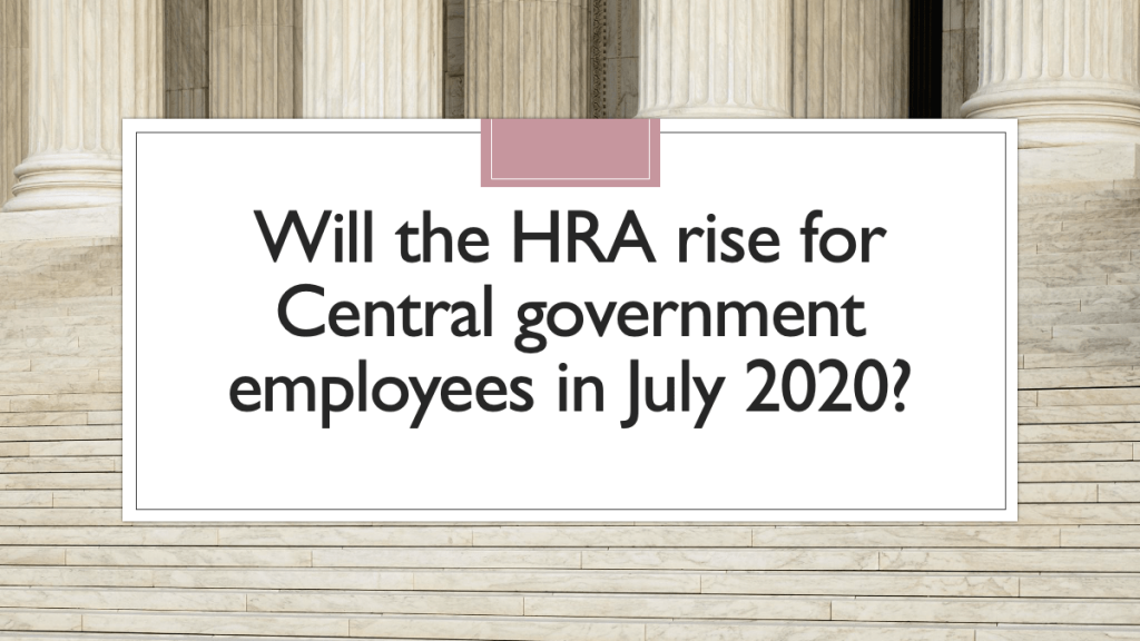 Will the HRA rise for Central government employees in July? Yes If DA