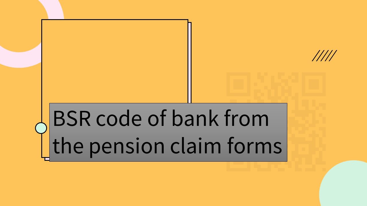 BSR code of bank from the pension claim forms