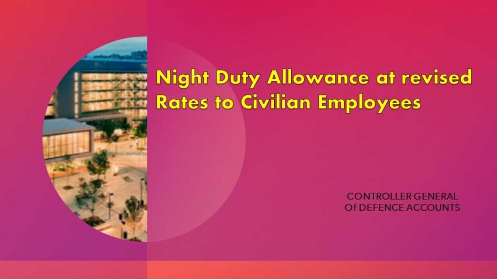Night Duty Allowance at revised rates to Civilian Employees