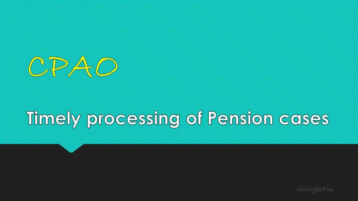 Timely processing of Pension cases