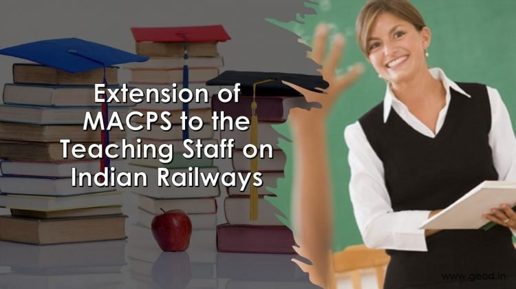 Extension of MACPS to the Teaching Staff on Indian Railways