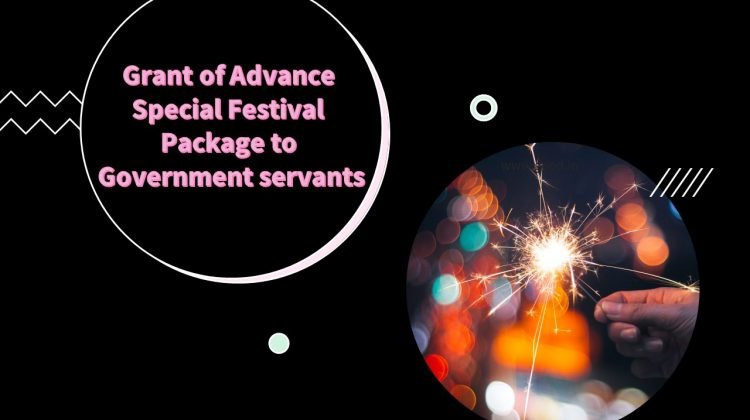 Grant of Advance - Special Festival Package to Government servants