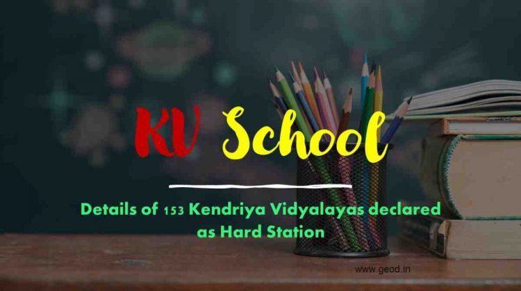 Details of 153 Kendriya Vidyalayas declared as Hard Station