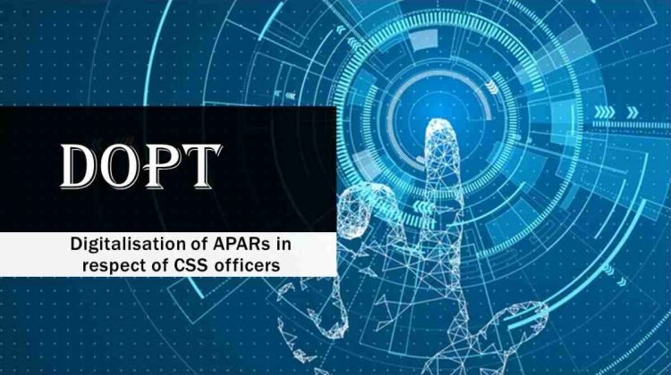 Digitalisation of APARs in respect of CSS officers