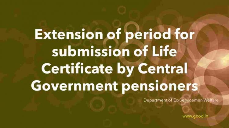 Extension of period for submission of Life Certificate by Central Government pensioners
