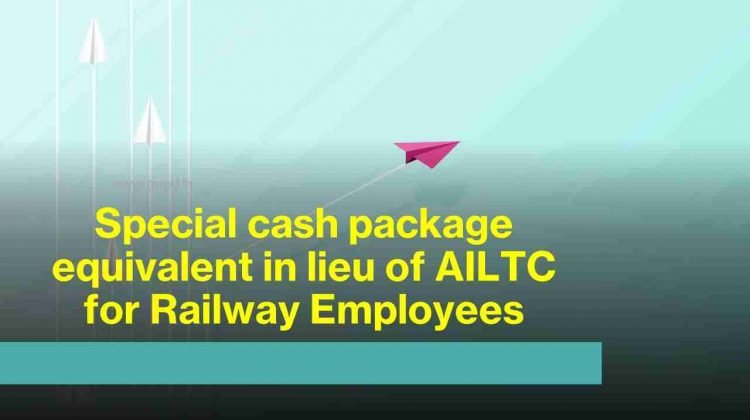 Special cash package AILTC Fare for Railway Employees