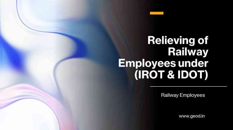 Relieving of Railway Employees under (IROT & IDOT)