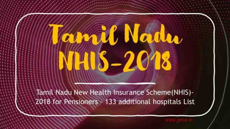 Tamil Nadu New Health Insurance Scheme(NHIS)- 2018 for Pensioners – 133 additional hospitals List