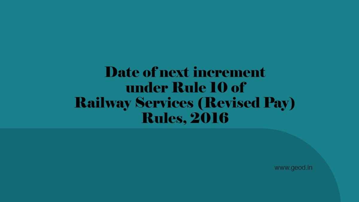 Date Of Next Increment Under Rule 10 Of Railway Services Revised Pay