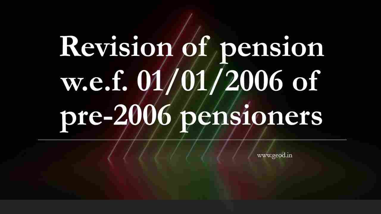 revision-of-pension-w-e-f-01-01-2006-of-pre-2006-pensioners