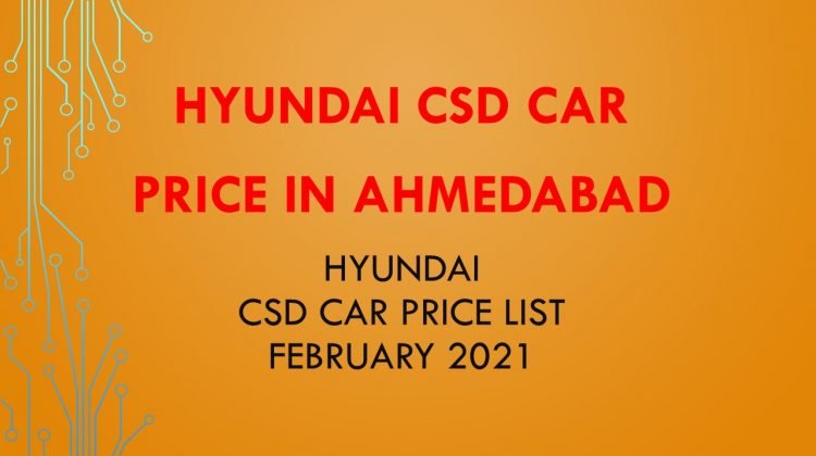 Ahmedabad Hyundai CSD Car Price list Feb-2021