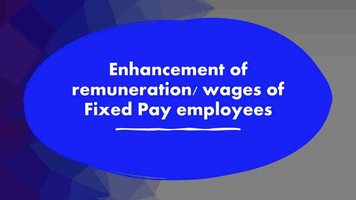 enhancement-of-remuneration-wages-of-fixed-pay-employees-drws-mrws