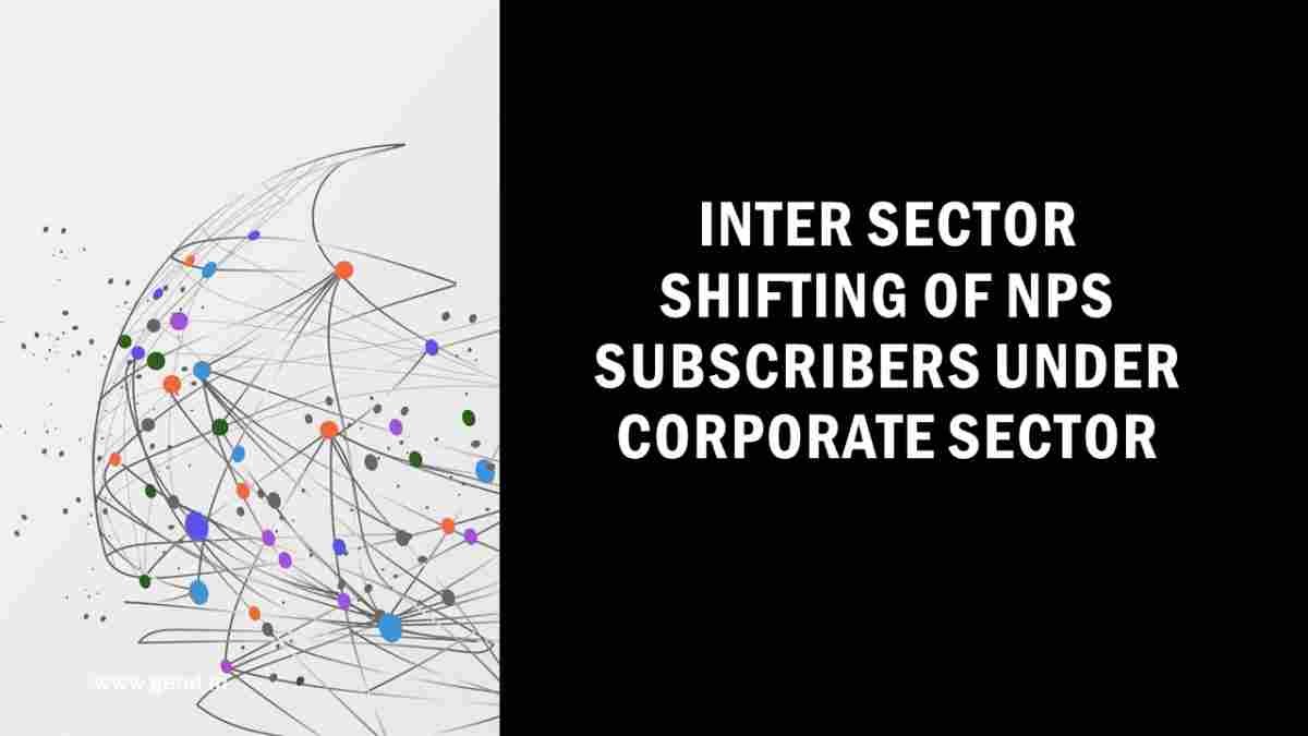Inter Sector Shifting of NPS Subscribers under Corporate Sector