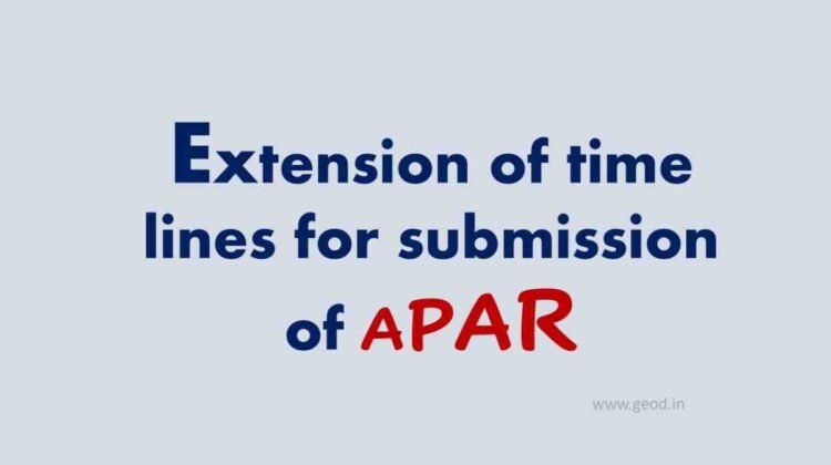 Extension of time lines for submission of Annual Performance Assessment Report (APAR)