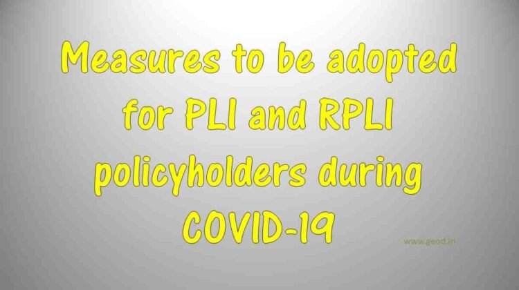 Measures to be adopted for PLI and RPLI policyholders during COVID-19