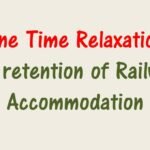One Time Relaxation for retention of Railway Accommodation