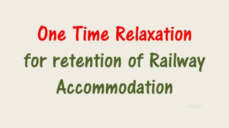 [PDF] One Time Relaxation For Retention Of Railway Accommodation