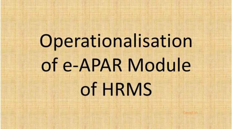 Operationalisation of e-APAR Module of HRMS