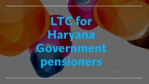 haryana pensioners ltc