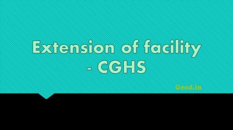 Extension of facility - CGHS