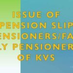 Issue of Pension Slip Pensioners/Family Pensioners of KVS