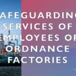 Safeguarding Services of Employees of Ordnance Factories