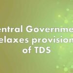 Central Government relaxes provisions of TDS