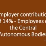 Employer contribution of 14% - Employees of the Central Autonomous Bodies