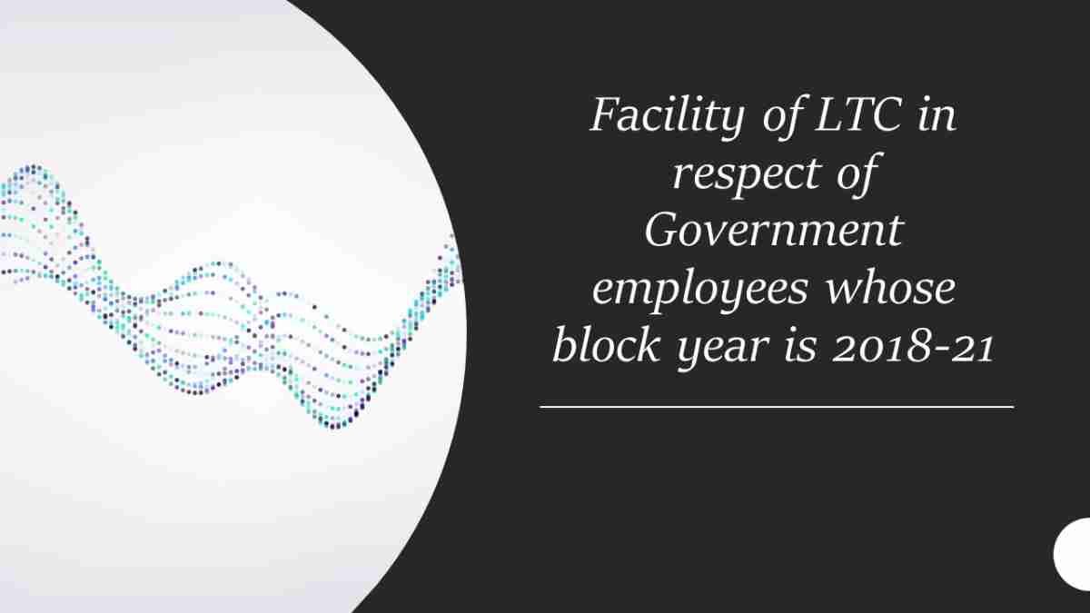 Facility of LTC in respect of Government employees whose block year is