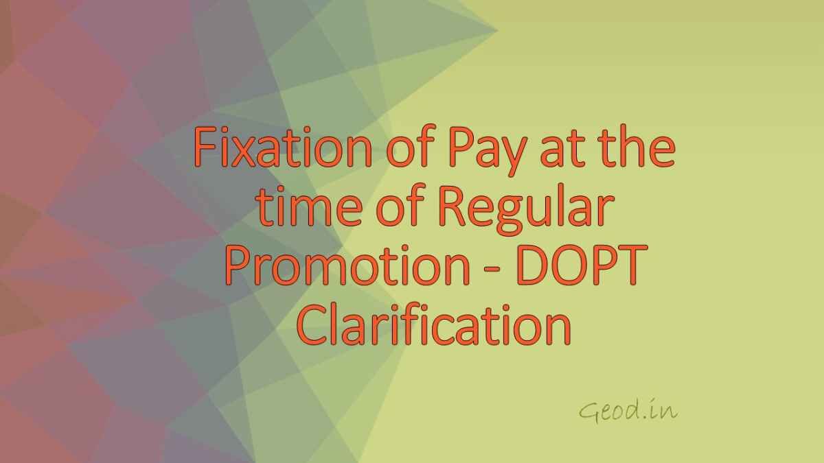 Fixation of Pay at the time of Regular Promotion DOPT Clarification