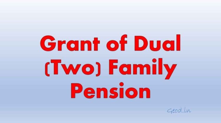 Grant of Dual (Two) Family Pension