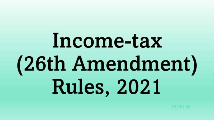 Income-tax (26th Amendment) Rules, 2021
