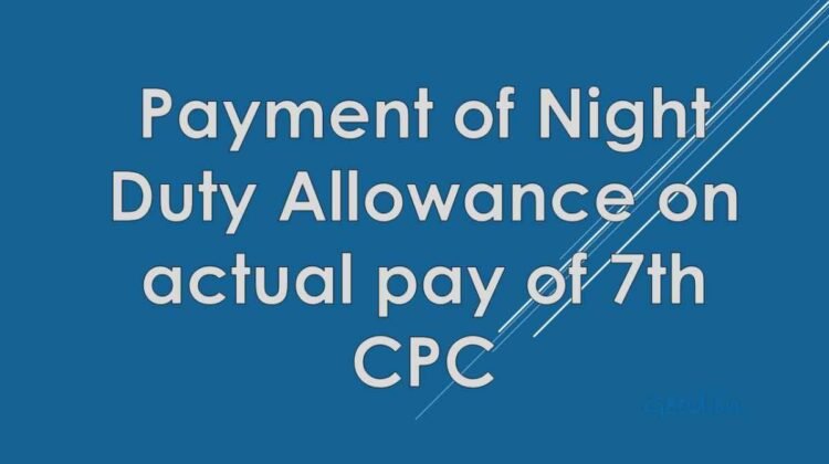 BPMS: Payment of Night Duty Allowance on actual pay of 7th CPC