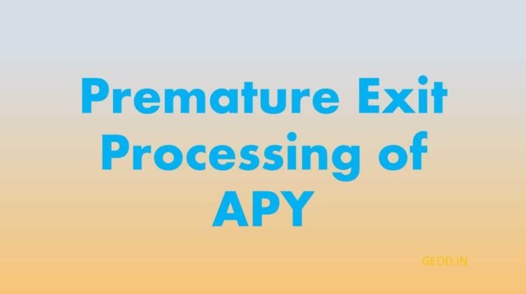 Premature Exit Processing of APY