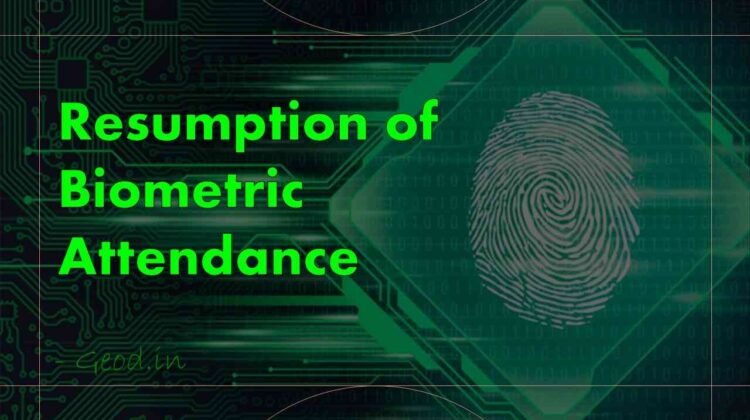 Resumption of Biometric Attendance