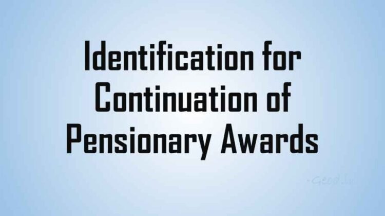 Identification for Continuation of Pensionary Awards