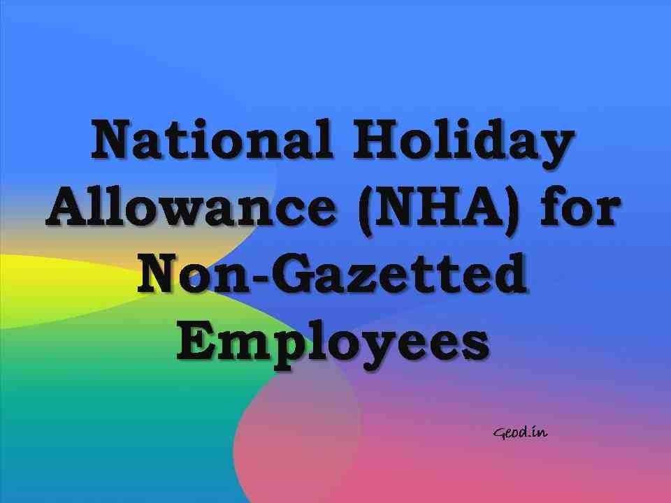 National Holiday Allowance (NHA) for NonGazetted Employees